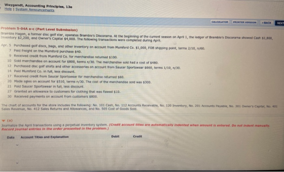 Weygandt, Accounting Principles, 13e Help System Announcements CALCULATOR PRINTER VERSION BACK NEXT Problem 5-04A a-c (Part L