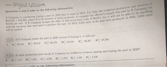 Name: Angela Laziora Questions 1 and 2 refer to the following information: X Company is considering buying a part in 2020 tha