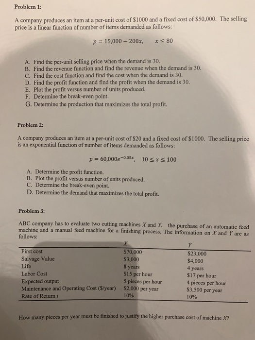 Problem 1: A company produces an item at a per-unit cost of $1000 and a fixed cost of $50,000. The selling price is a linear
