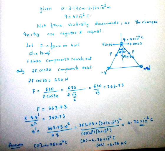 given a:2.13cm : 2.17x10スm. Nettare Veatical/y downwaads, as Ti charges aTe egaue eqna Fsin30 Fsinso Com Ponents cancels out n F. cos30 oPenets exist F Cos 3063 0 N 363.7 3 3 F= t - 630.6 30_ 630 ス F= 363-73. 363-73-a2__ 363.73x[M7x1-2)2-4-76*1-6 c xlo C
