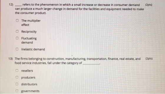 12) (2pts) refers to the phenomenon in which a small increase or decrease in consumer demand can produce a much larger change