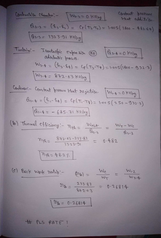 Combestion Chamber - W2-3=0 Kilkg Constant pressure Heat addition. 2-3 = (hz-h2) = Cp (T3-T2) = 1.005 (1800 - 482.67) Q2-3 =
