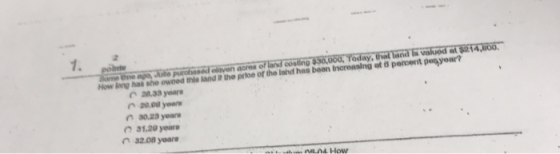1. polnte a e ago Jule purohased olaven acres of land costing 30,000 Today, that land is Valued at $214,800 How lng hai ahe o
