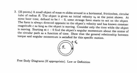 3. (25 points) A small object of mass m slides around in a horizontal, frictionless, circular tube of radius R. The object is