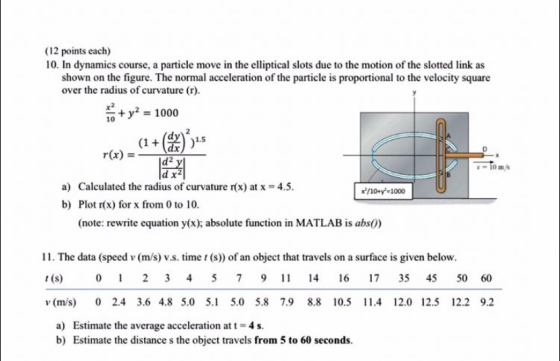 (12 points each) 10. In dynamics course, a particle move in the elliptical slots due to the motion of the slotted link as sho