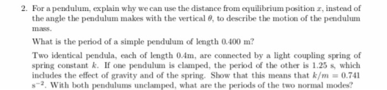 For a pendulum, explain why we can use the distance from equilibrium position z, instead of the angle the pendulum makes with