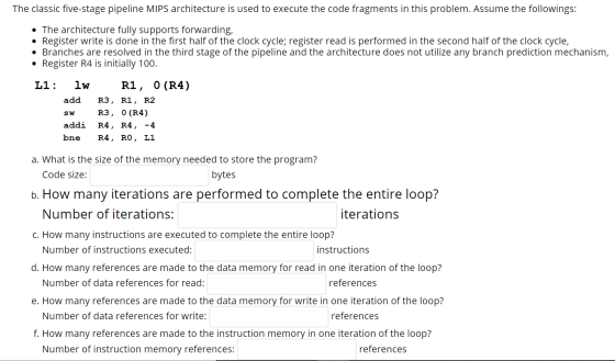 The classic five-stage pipeline MIPS architecture is used to execute the code fragments in this problem. Assume the following