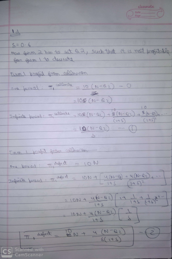 classmate Date Page s = 0.6 Now furm 2 has to set Q2, such that it is not profitable. for fuim I to deviate form I propit fro