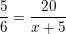 \small \frac{5}{6}=\frac{20}{x+5}