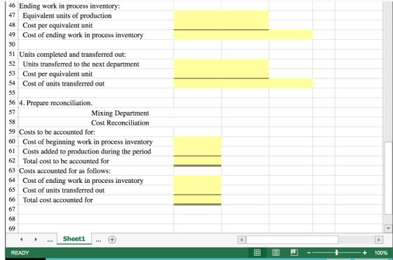 | 46 Ending work in process inventory: 47 Equivalent units of production Cost per equivalent unit 49 Cost of ending work in p