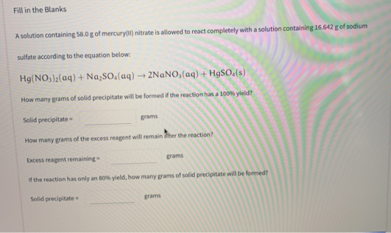 Fill in the Blanks A solution containing 58.0 g of mercury(II) nitrate is allowed to react completely with a solution contain