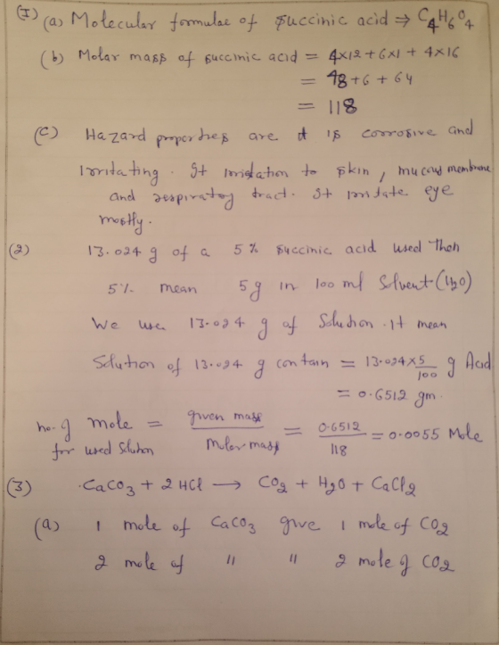(I) (a) Molecular formulae of succinic acid 44604 (6) Molar mass of succinic acid = 4x12 + 6 X1 + 4X16 = 48 +6 +64 = 118 (e)