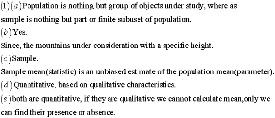 1)(a)Population is nothing but group of obj ects under study, where as sample is nothing but part or finite subuset of popula