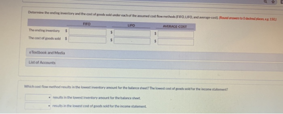 Determine the ending inventory and the cost of goods sold under each of the assumed cost flow methods (FIFO, LIFO and average