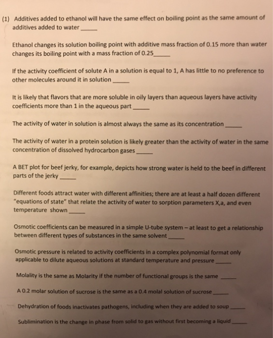 (1) Additives added to ethanol will have the same effect on boiling point as the same amount of additives added to water Etha
