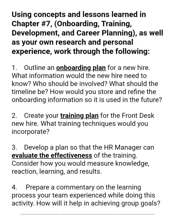 Using concepts and lessons learned in Chapter #7, (Onboarding, Training, Development, and Career Planning), as well as your o