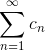 \sum_{n=1}^{\infty} c_{n}
