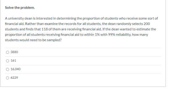 Solve the problem. A university dean is interested in determining the proportion of students who receive some sort of financi