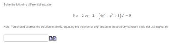 Solve the following differential equation 6 X – 2 xy - 2+ (492 – 22 +1)y = 0 Note: You should express the solution implicitl