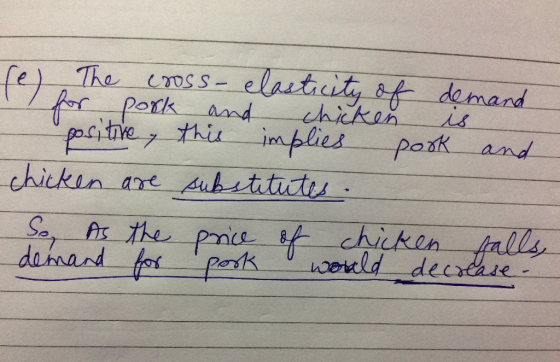 is rel The cross- elasticity of demand Il for pork and chicken positive this implies pork and chicken are substitutes. So As