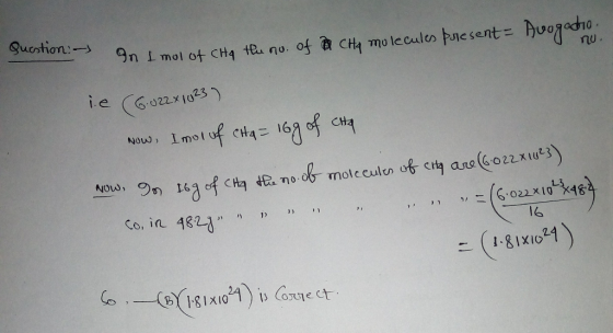 Avogadio. Question - 3 an Imol of cha the In CHA molecules present = mol of CHq the no. of ie (6.0 22x1023) Now, Imol of CH4