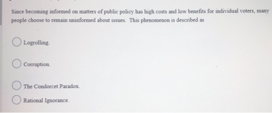 Since becoming informed on matters of public policy has high costs and low benefits for individual voters, many people choose