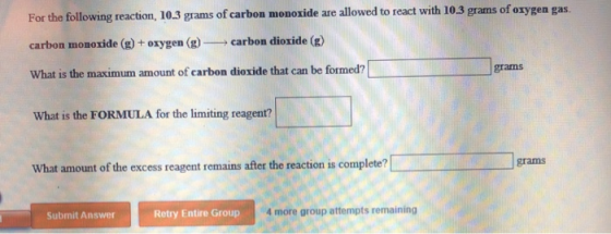 gas. lowing reaction, 10.3 grams of carbon monoxide are allowed to react with 10.3 grams of oxygen carbon monoxide (g) + oxyg
