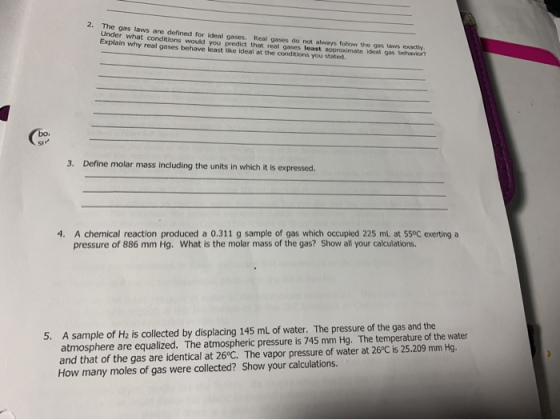 2. The gas laws are defined for ideal gases. Real gases do not always follow the gas laws exactly Under what conditions would