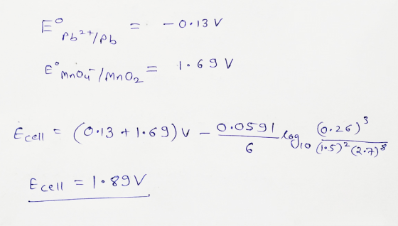 -O. 13 V 2 6 3 V n E MnoMnO 3 .26) 13+1.69) v -.059 Ecel 89V E cell 0