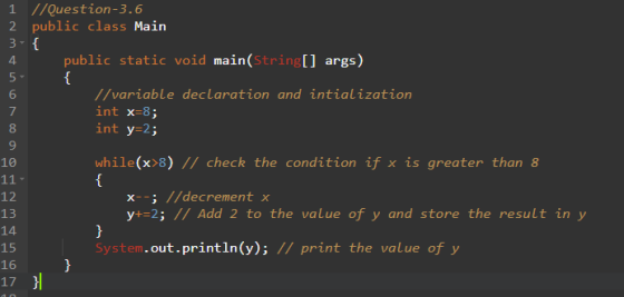 { 8 1 //Question-3.6 2 public class Main 3- { 4 public static void main(String[] args) 5 6 //variable declaration and intiali