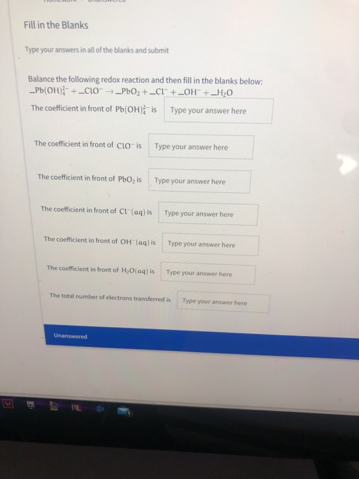 Fill in the Blanks Type your answers in all of the blanks and submit Balance the following redox reaction and then fill in th