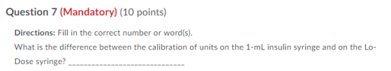 Question 7 (Mandatory) (10 points) Directions: Fill in the correct number or word(s). What is the difference between the cali