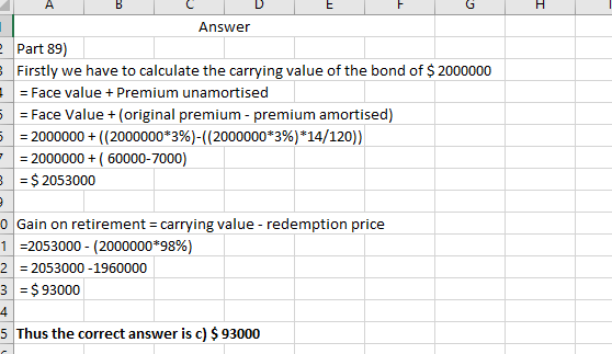 H A B C D E F G Answer e Part 89) Firstly we have to calculate the carrying value of the bond of $ 2000000 = Face value + Pre
