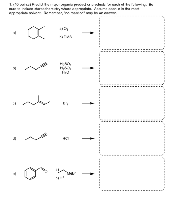1. (10 points) Predict the major organic product or products for each of the following. Be sure to include stereochemistry wh