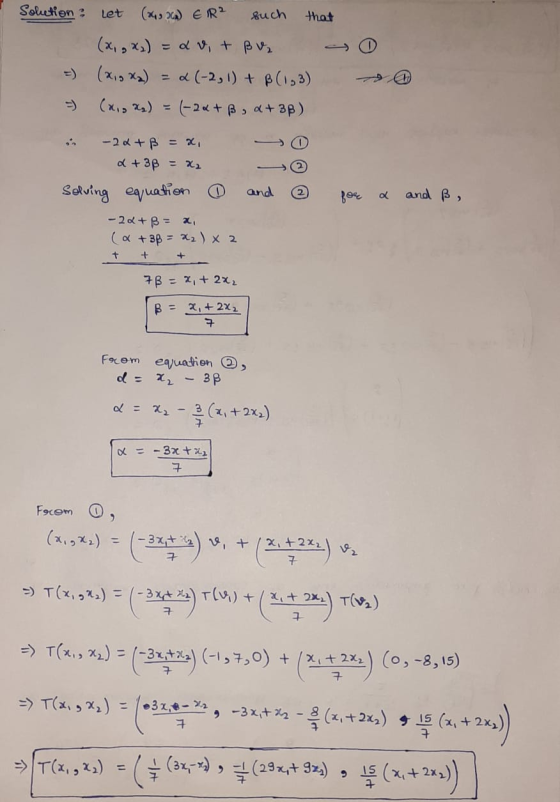 Soletion let (2002) ER² such that (x1, x₂) = d v + ßv = (x1, x₂) 2 (-2, 1) + B(1,3) (xio xx) - (-2« + B, +3p) and 2 - 2x + 3