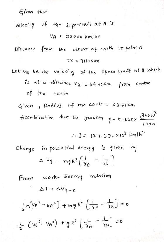 Qiven that Velocity of the supercaft at A is Distance from the centre ob earth to point A Let Ve be the ve lo cf ty of the Sp