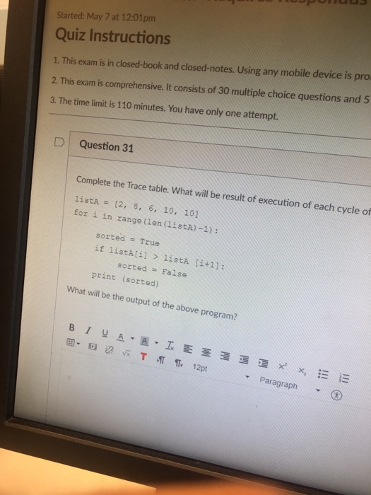 Started: May 7 at 12:01pm Quiz Instructions 1. This exam is in closed-book and closed-notes. Using any mobile device is pro 2
