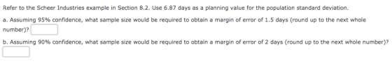 Refer to the Scheer Industries example in Section 8.2. Use 6.87 days as a planning value for the population standard deviatio