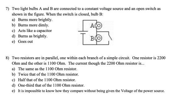 7) Two light bulbs A and B are connected to a constant voltage source and an open switch as shown in the figure. When the swi