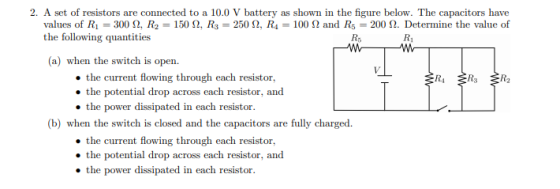 2. A set of resistors are connected to a 10.0 V battery as shown in the figure below. The capacitors have values of R1 = 300