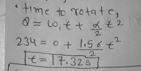 time to rotate, Q = ott 2 t2 234 = 0+ 1.56 €² t=17.328] 2