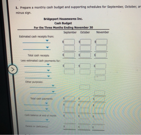 1. Prepare a monthly cash budget and supporting schedules for September, October, ar minus sign. Bridgeport Housewares Inc. C