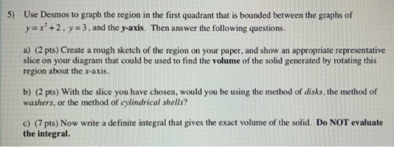 5) Use Desmos to graph the region in the first quadrant that is bounded between the graphs of y=x+2, y = 3, and the y-axis. T