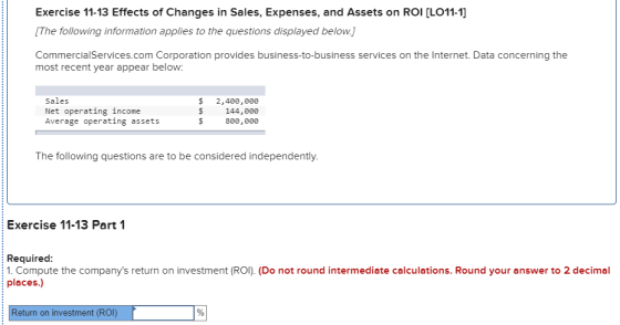 Exercise 11-13 Effects of Changes in Sales, Expenses, and Assets on ROI (LO11-1] [The following information applies to the qu