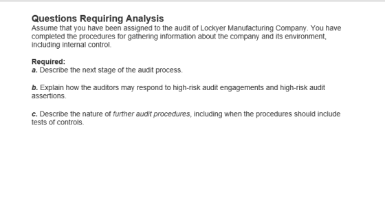 Questions Requiring Analysis Assume that you have been assigned to the audit of Lockyer Manufacturing Company. You have compl