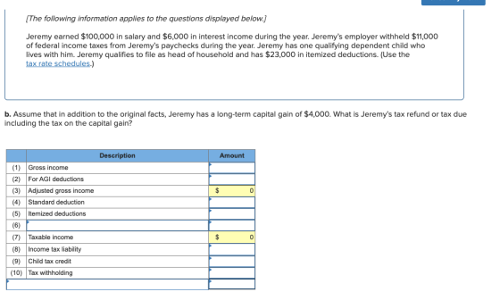 (The following information applies to the questions displayed below.) Jeremy earned $100,000 in salary and $6,000 in interest