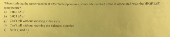 When studying the same reaction at different temperatures, which rate constant value is associated with the HIGHEST temperatu