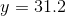 y = 31.2