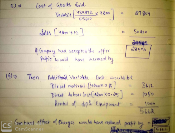 5) Cost of Goods Sold. Variable (434812 x 4.200 a 27804 65600 Sales [4200 x 12] ma 50400 22596/ if Company had accepted the o