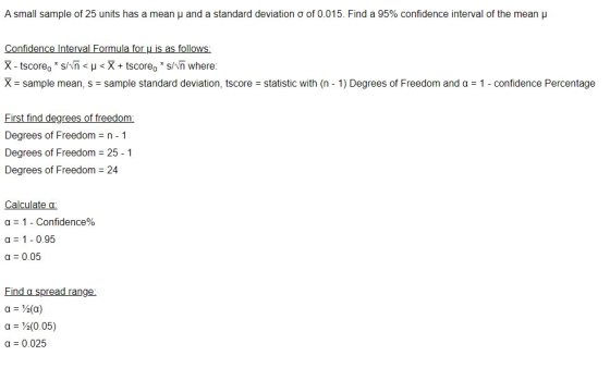 A small sample of 25 units has a mean and a standard deviation o of 0.015. Find a 95% confidence interval of the mean Confide